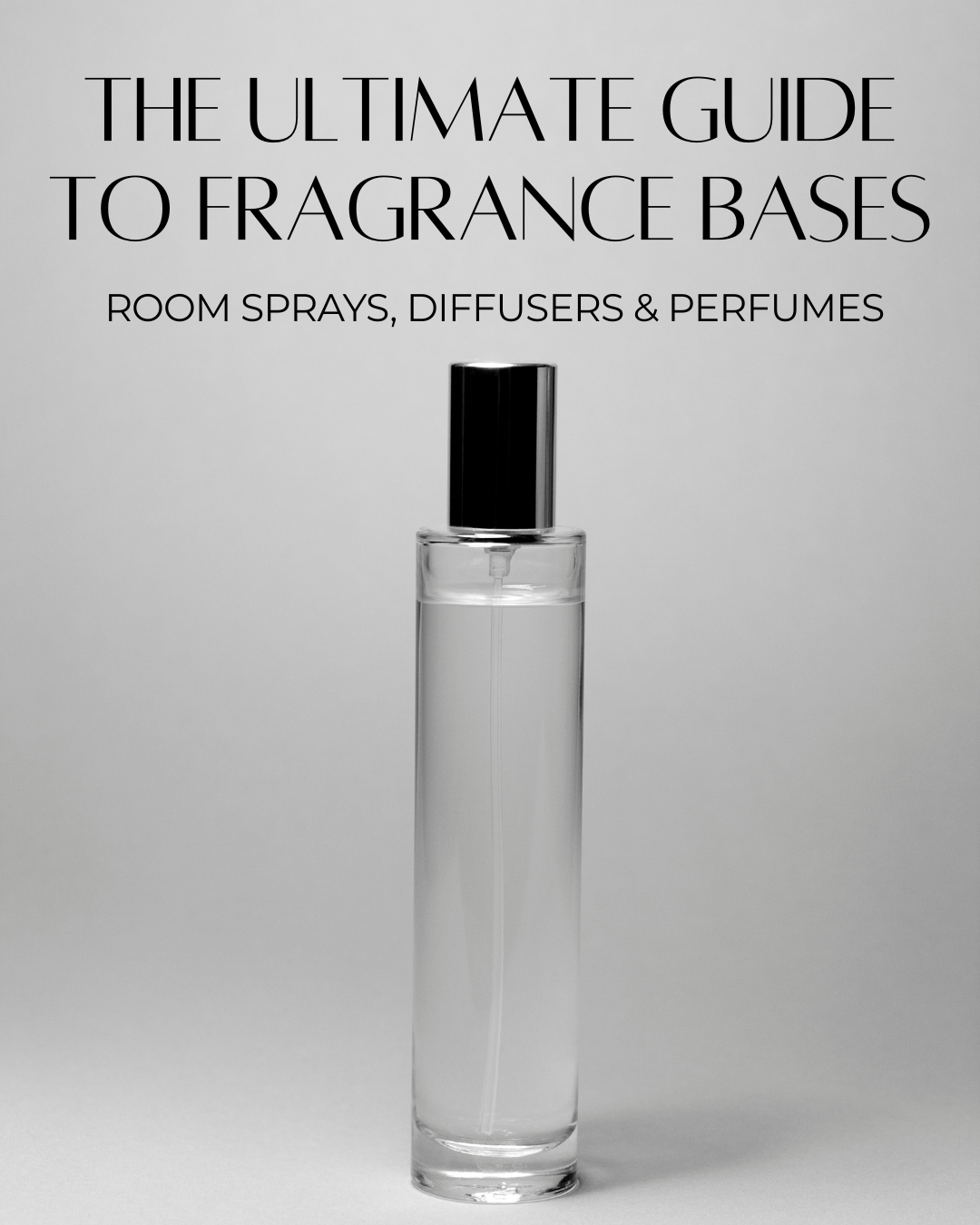 Your Complete Guide to Fragrance Bases; Room Sprays, Diffusers & Perfumes